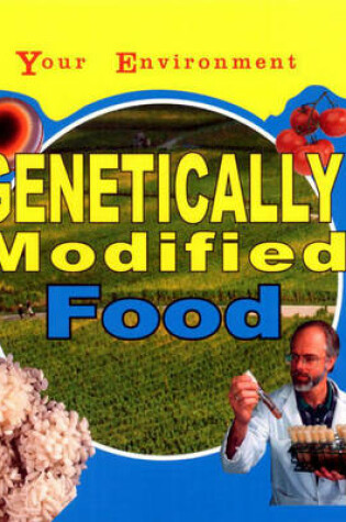 Cover of Your Environment: Genetically Modified Food