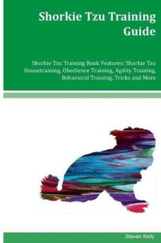 Cover of Shorkie Tzu Training Guide Shorkie Tzu Training Book Features