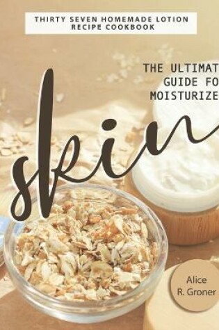 Cover of The Ultimate Guide for Moisturized Skin