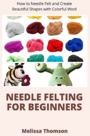 Cover of Needle Felting For Beginners