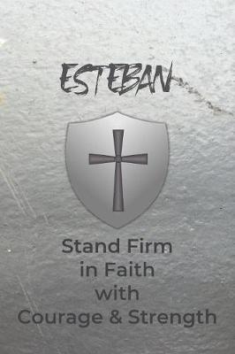 Book cover for Esteban Stand Firm in Faith with Courage & Strength