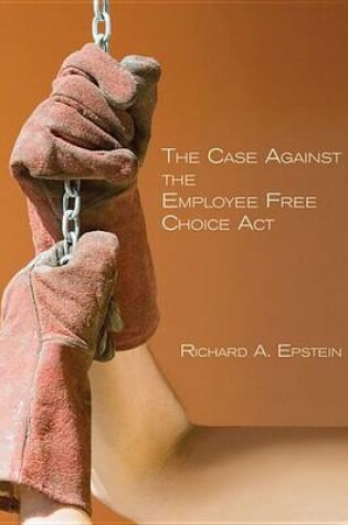 Cover of The Case Against the Employee Free Choice Act