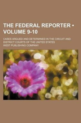 Cover of The Federal Reporter (Volume 9-10); Cases Argued and Determined in the Circuit and District Courts of the United States