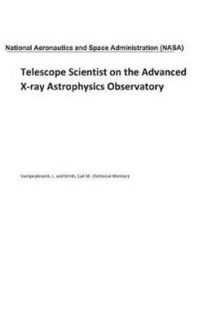 Cover of Telescope Scientist on the Advanced X-Ray Astrophysics Observatory