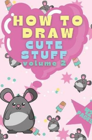 Cover of How To Draw Cute Stuff Volume 2