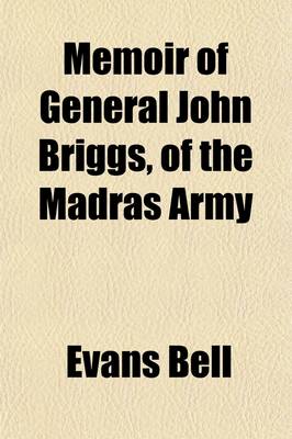 Book cover for Memoir of General John Briggs, of the Madras Army; With Comments on Some of His Words and Work
