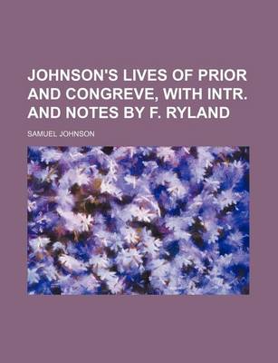 Book cover for Johnson's Lives of Prior and Congreve, with Intr. and Notes by F. Ryland