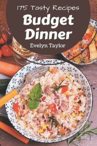Cover of 175 Tasty Budget Dinner Recipes