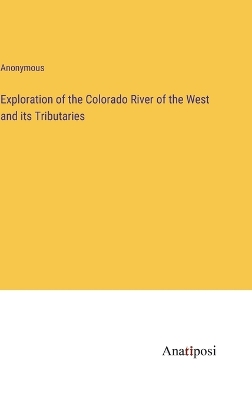 Book cover for Exploration of the Colorado River of the West and its Tributaries