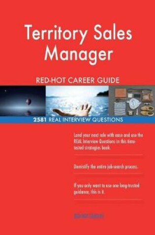 Cover of Territory Sales Manager RED-HOT Career Guide; 2581 REAL Interview Questions