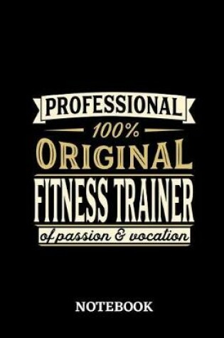 Cover of Professional Original Fitness Trainer Notebook of Passion and Vocation