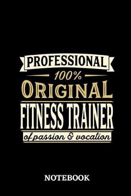 Book cover for Professional Original Fitness Trainer Notebook of Passion and Vocation