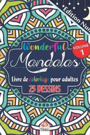 Cover of Wonderful Mandalas 1 - Edition nuit - Livre de Coloriage pour Adultes