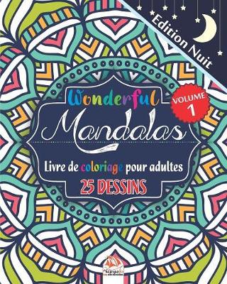 Book cover for Wonderful Mandalas 1 - Edition nuit - Livre de Coloriage pour Adultes