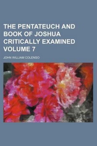 Cover of The Pentateuch and Book of Joshua Critically Examined Volume 7