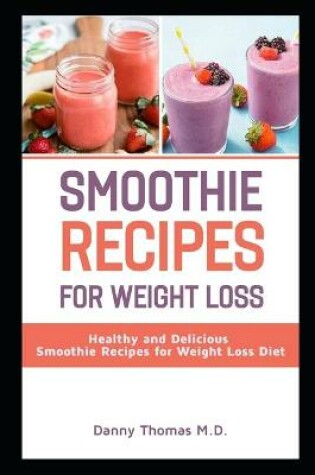 Cover of Smoothie Recipes for Weight Loss