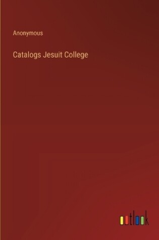 Cover of Catalogs Jesuit College
