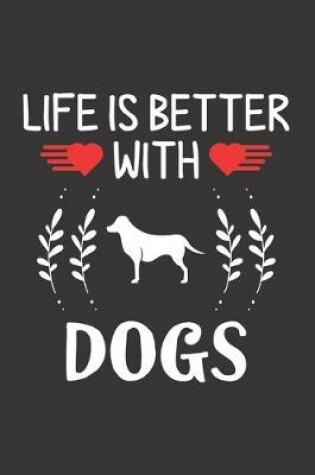 Cover of Life Is Better With Dogs