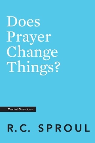 Cover of Does Prayer Change Things?