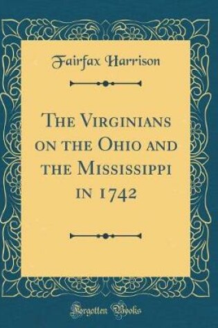 Cover of The Virginians on the Ohio and the Mississippi in 1742 (Classic Reprint)