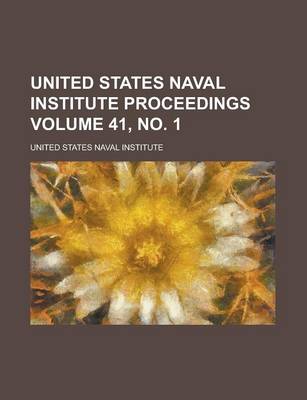 Book cover for United States Naval Institute Proceedings Volume 41, No. 1