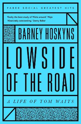 Cover of Lowside of the Road: A Life of Tom Waits