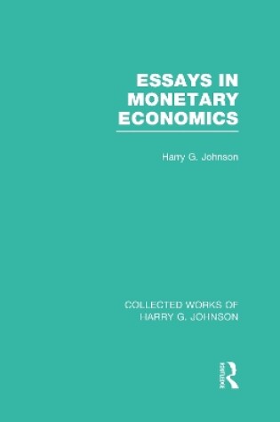 Cover of Essays in Monetary Economics  (Collected Works of Harry Johnson)