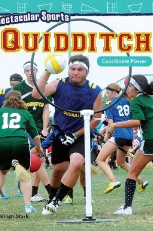 Cover of Spectacular Sports: Quidditch: Coordinate Planes