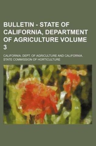 Cover of Bulletin - State of California, Department of Agriculture Volume 3