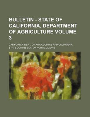 Book cover for Bulletin - State of California, Department of Agriculture Volume 3