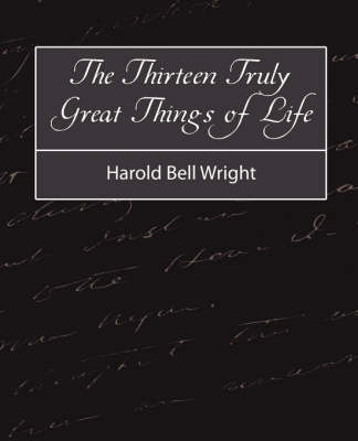 Book cover for The Thirteen Truly Great Things in Life - Harold Bell Wright