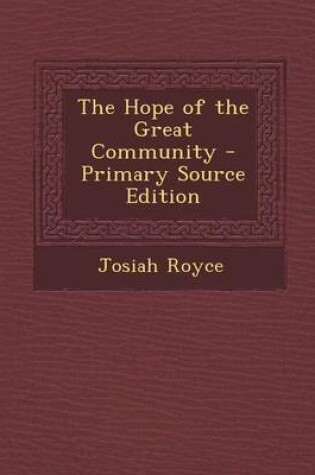Cover of The Hope of the Great Community - Primary Source Edition