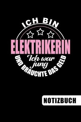 Book cover for Ich bin Elektrikerin - Ich war jung und brauchte das Geld