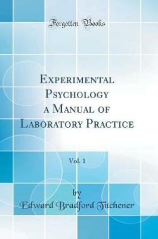 Cover of Experimental Psychology a Manual of Laboratory Practice, Vol. 1 (Classic Reprint)