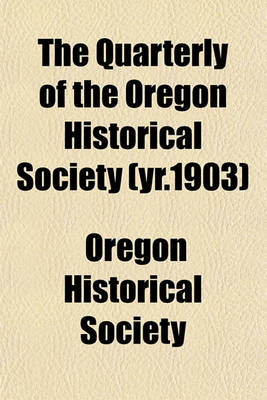 Book cover for The Quarterly of the Oregon Historical Society (Yr.1903)