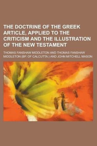 Cover of The Doctrine of the Greek Article, Applied to the Criticism and the Illustration of the New Testament