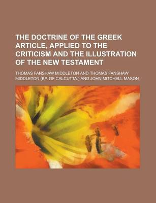 Book cover for The Doctrine of the Greek Article, Applied to the Criticism and the Illustration of the New Testament