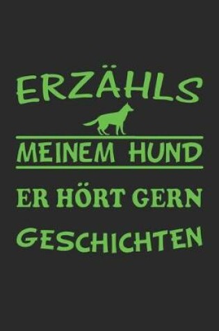 Cover of Erzahls meinem Hund er hoert gern Geschichten