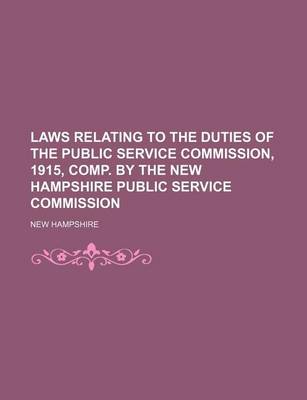 Book cover for Laws Relating to the Duties of the Public Service Commission, 1915, Comp. by the New Hampshire Public Service Commission