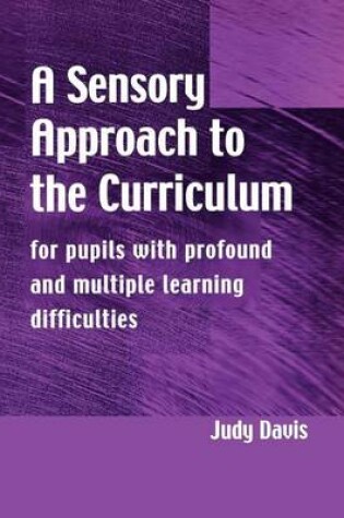 Cover of Sensory Approach to the Curriculum, A: For Pupils with Profound and Multiple Learning Difficulties