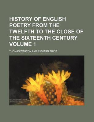 Book cover for History of English Poetry from the Twelfth to the Close of the Sixteenth Century Volume 1