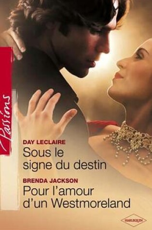 Cover of Sous Le Signe Du Destin - Pour L'Amour D'Un Westmoreland (Harlequin Passions)