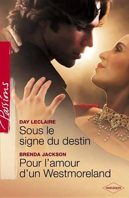 Book cover for Sous Le Signe Du Destin - Pour L'Amour D'Un Westmoreland (Harlequin Passions)