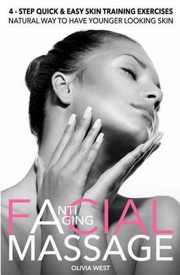 Cover of Anti - Aging Facial Massage. 4 - Step Quick & Easy Skin Training Exercises