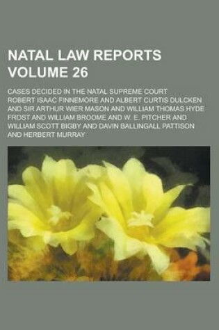 Cover of Natal Law Reports; Cases Decided in the Natal Supreme Court Volume 26