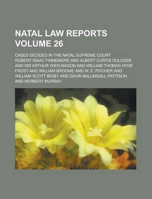 Book cover for Natal Law Reports; Cases Decided in the Natal Supreme Court Volume 26