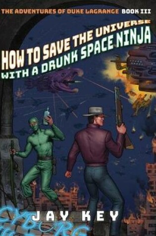 Cover of How to Save the Universe with a Drunk Space Ninja