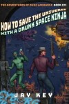 Book cover for How to Save the Universe with a Drunk Space Ninja