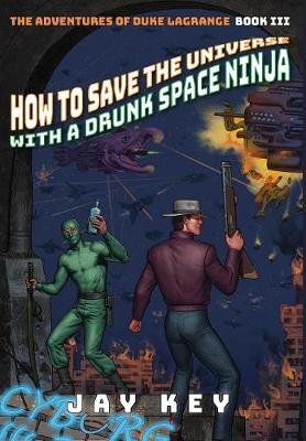 Book cover for How to Save the Universe with a Drunk Space Ninja