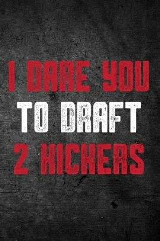 Cover of I Dare You to Draft 2 Kickers